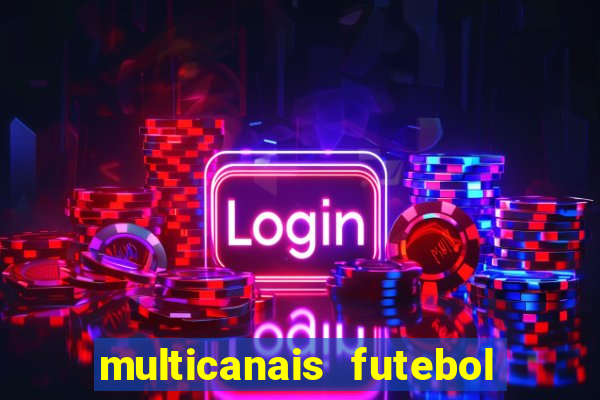 multicanais futebol ao vivo